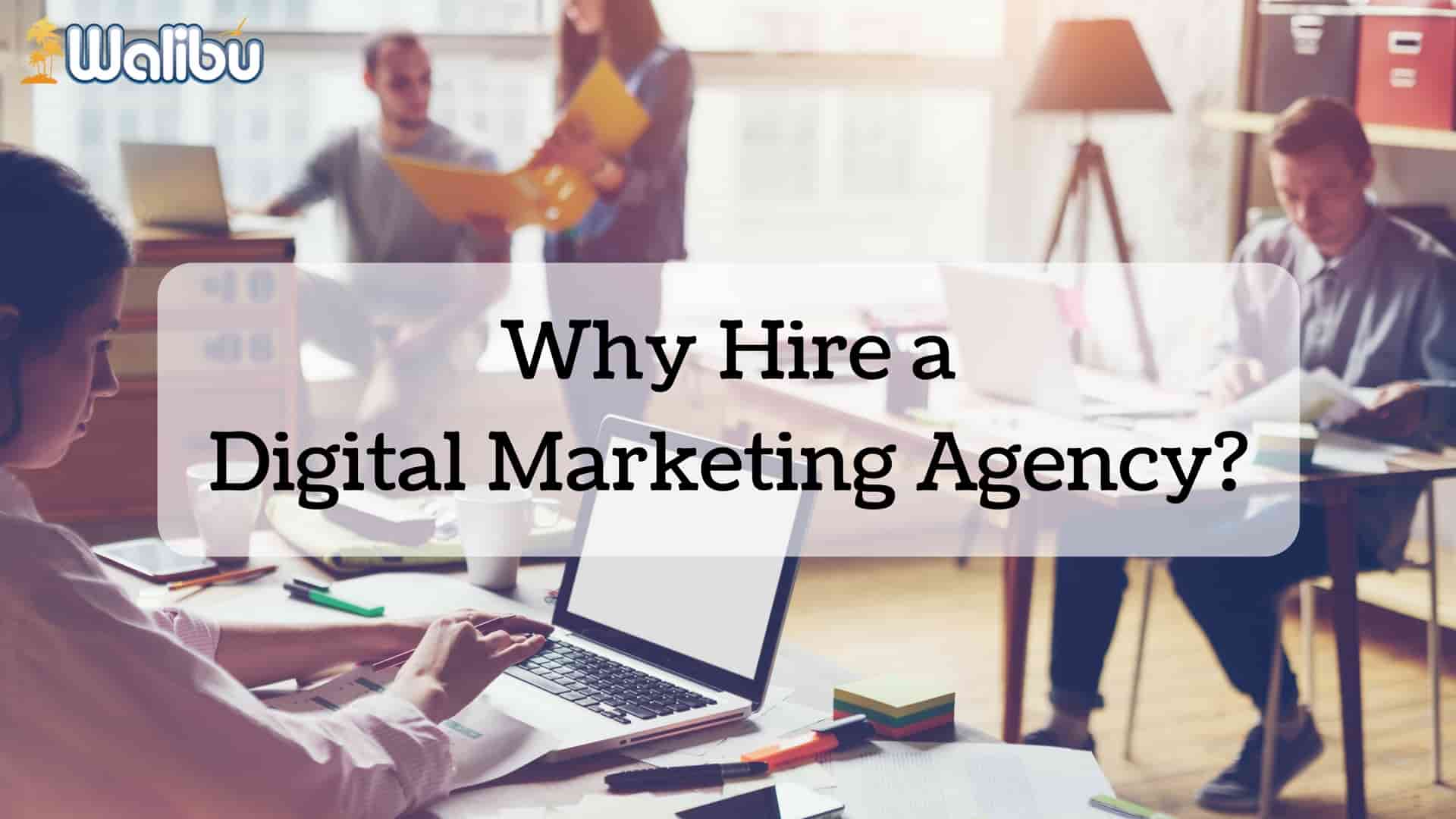 Why Hire a Digital Marketing Agency?