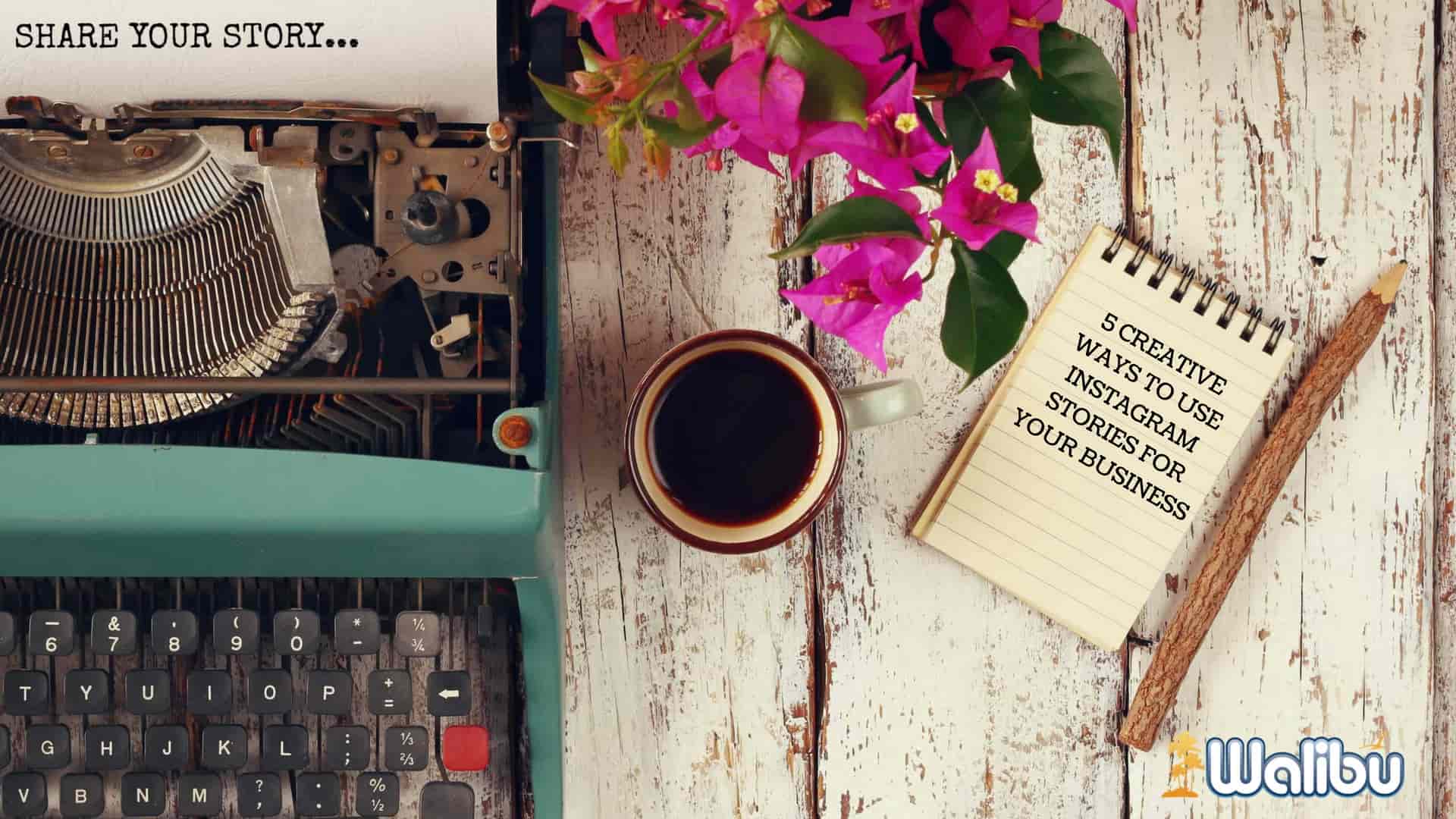 5 Creative Ways - Instagram Stories for your business