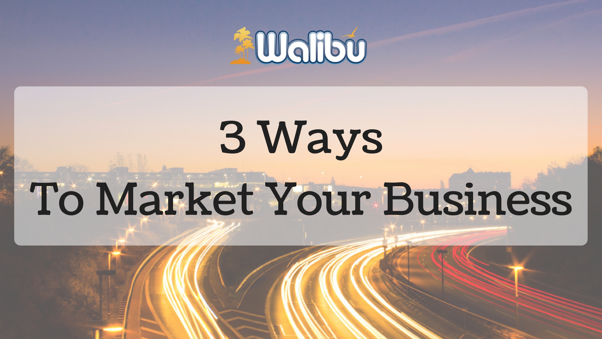 3 Ways to Market Your Business